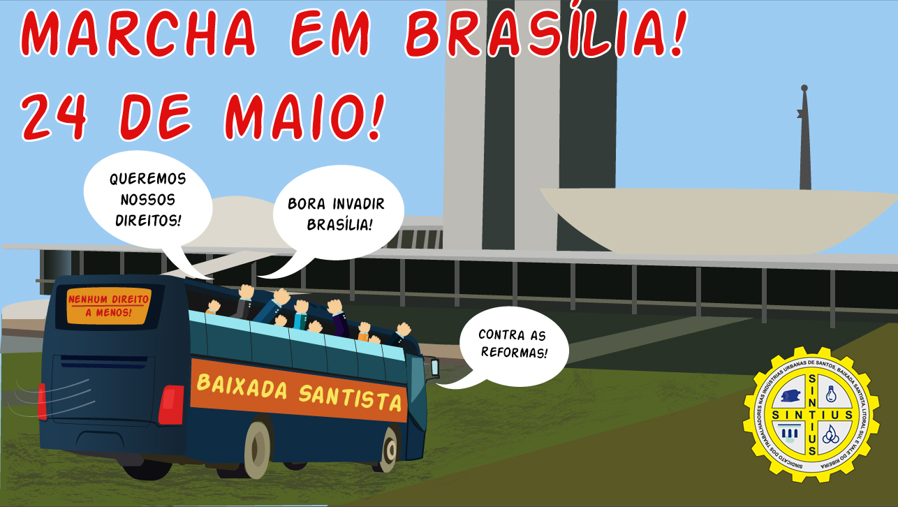 NENHUM DIREITO A MENOS! MARCHA PARA BRASÍLIA - 24 DE MAIO!